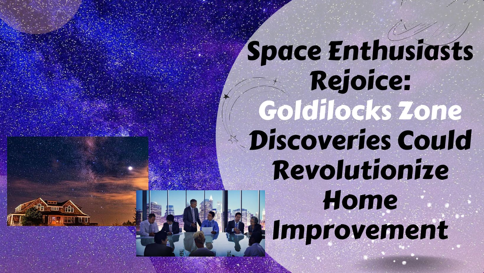 Space Enthusiasts Rejoice Goldilocks Zone Discoveries Could Revolutionize Home Improvement